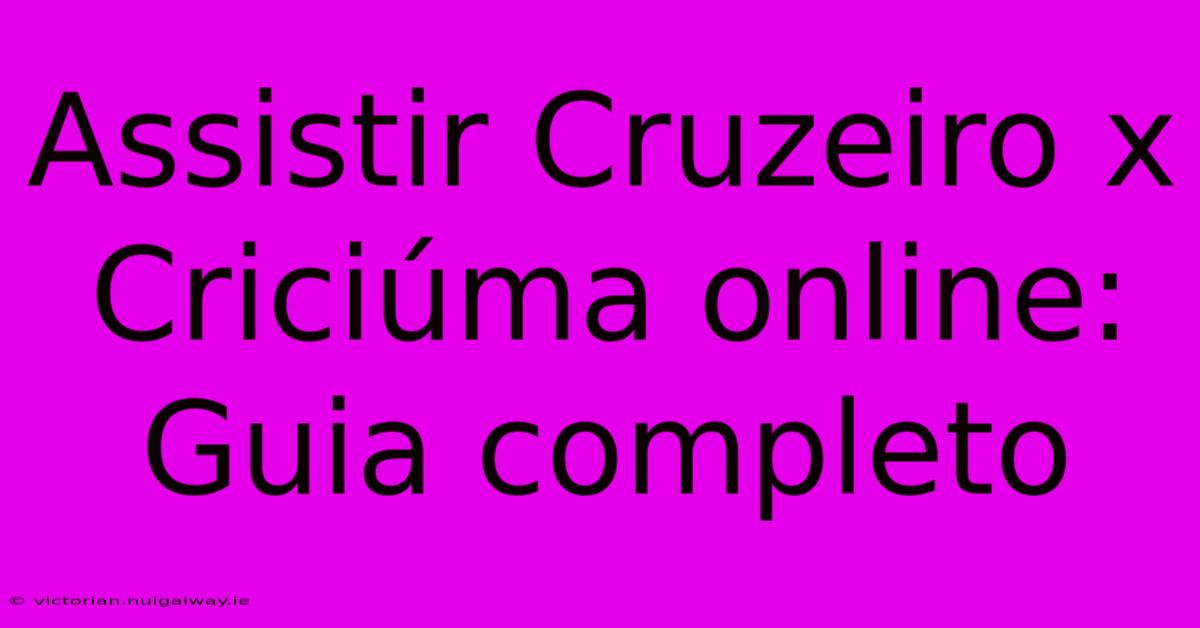 Assistir Cruzeiro X Criciúma Online: Guia Completo