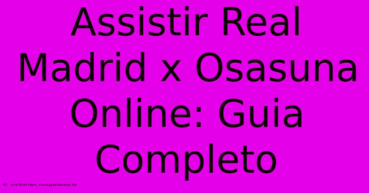 Assistir Real Madrid X Osasuna Online: Guia Completo