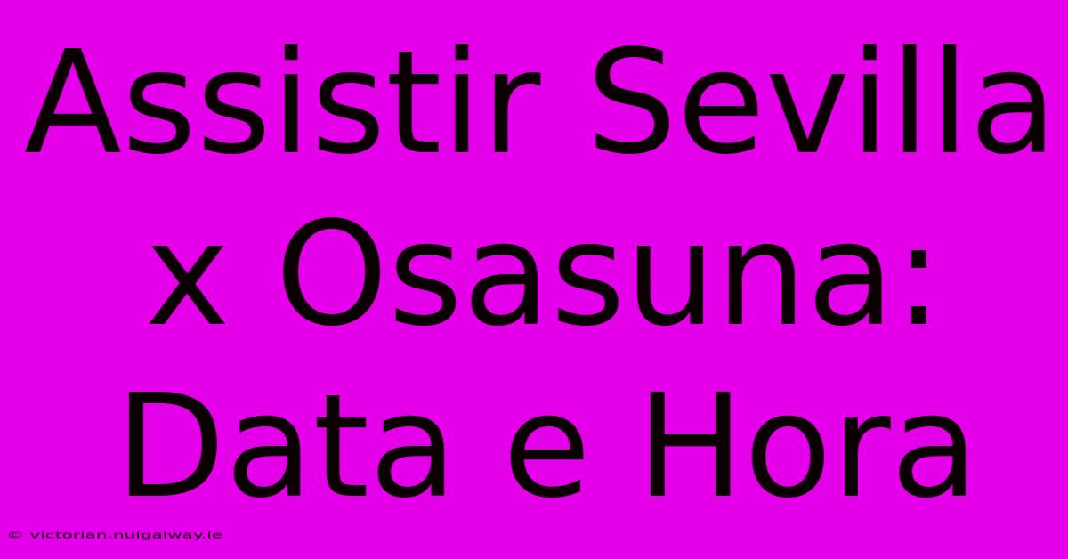 Assistir Sevilla X Osasuna: Data E Hora