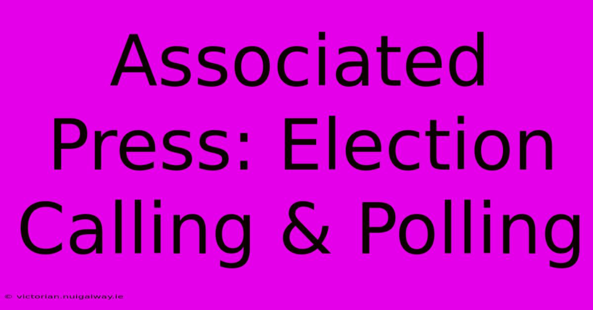 Associated Press: Election Calling & Polling