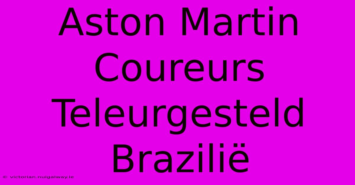 Aston Martin Coureurs Teleurgesteld Brazilië