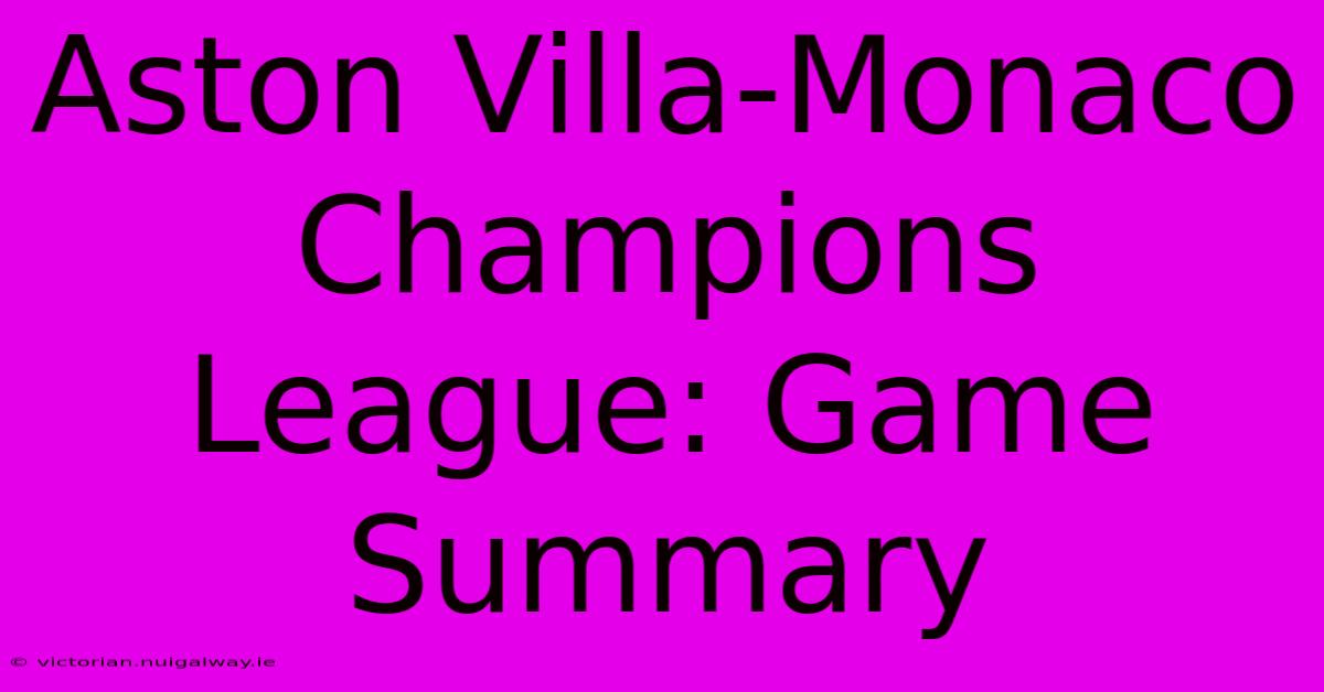 Aston Villa-Monaco Champions League: Game Summary