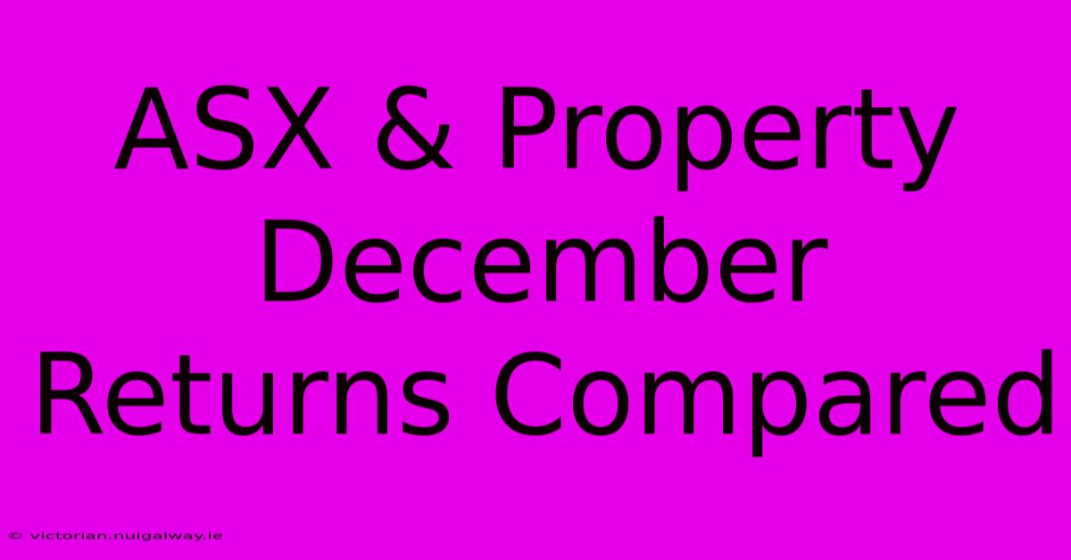 ASX & Property December Returns Compared