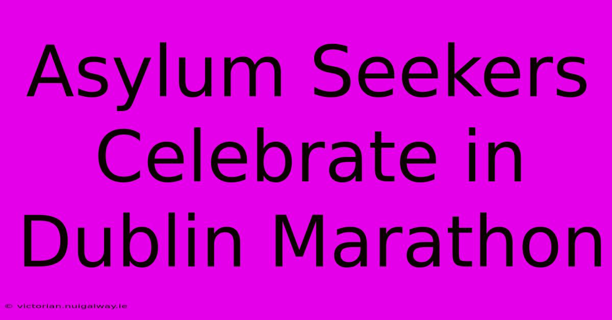 Asylum Seekers Celebrate In Dublin Marathon