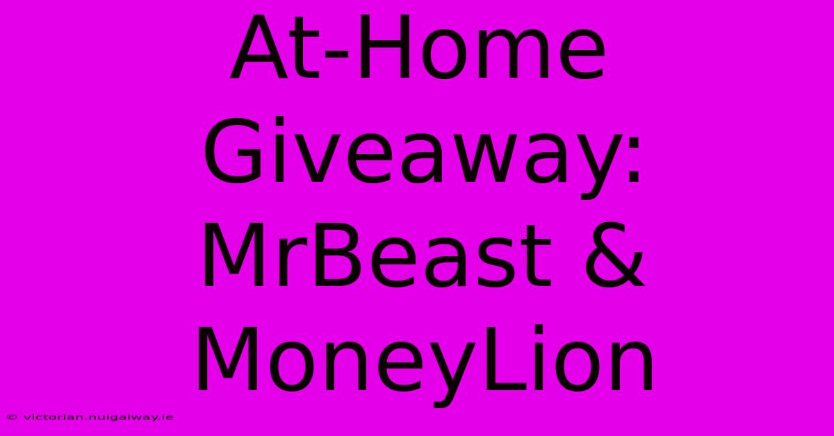 At-Home Giveaway: MrBeast & MoneyLion