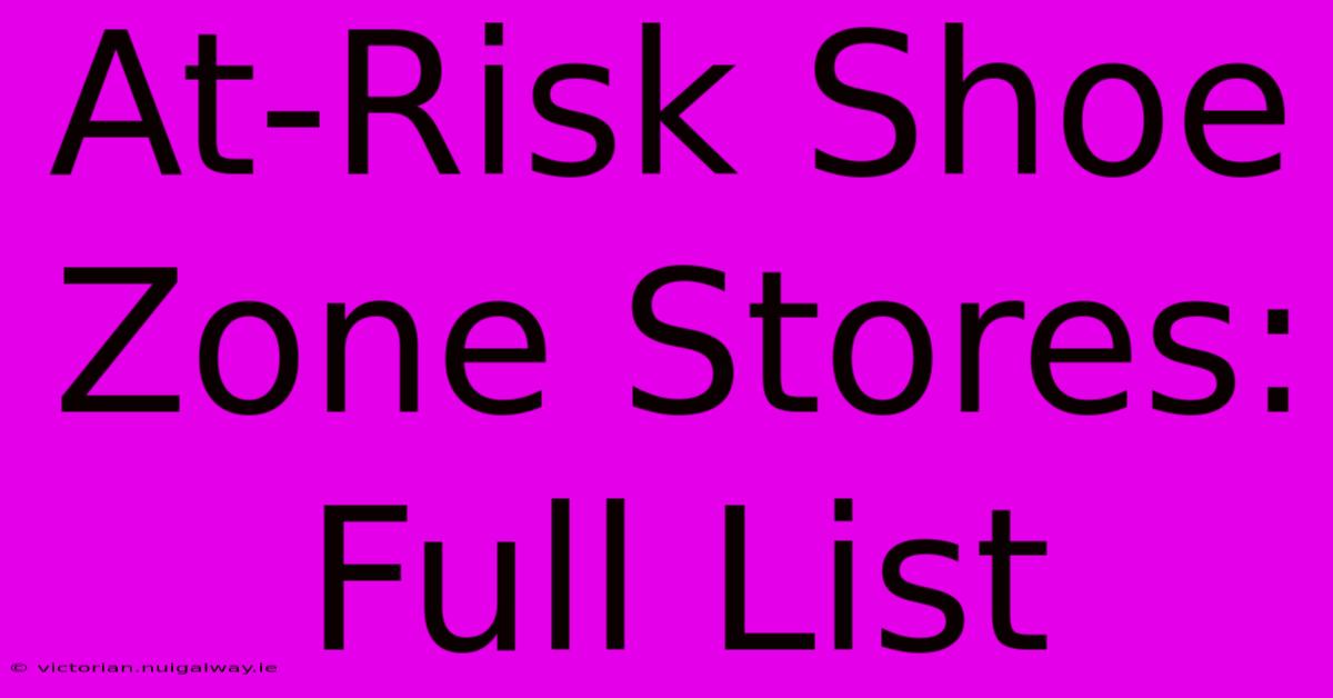 At-Risk Shoe Zone Stores: Full List