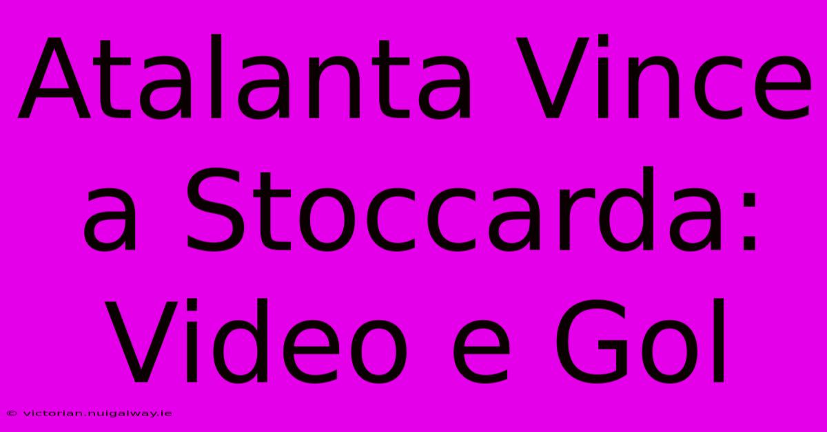 Atalanta Vince A Stoccarda: Video E Gol