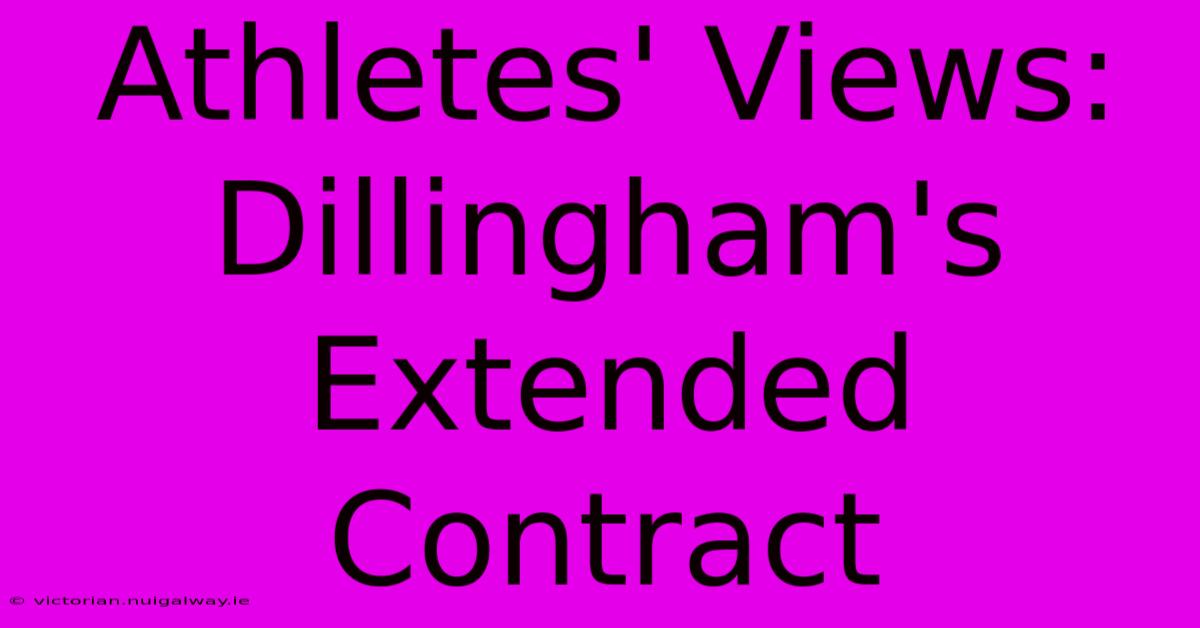 Athletes' Views: Dillingham's Extended Contract