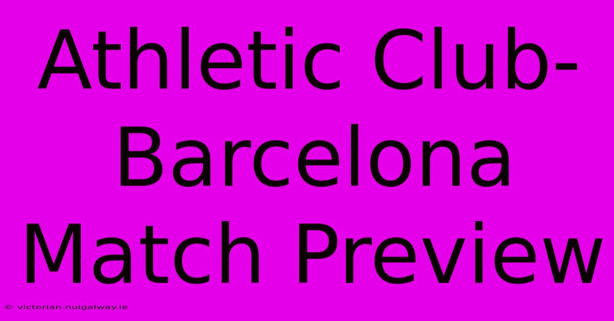 Athletic Club-Barcelona Match Preview