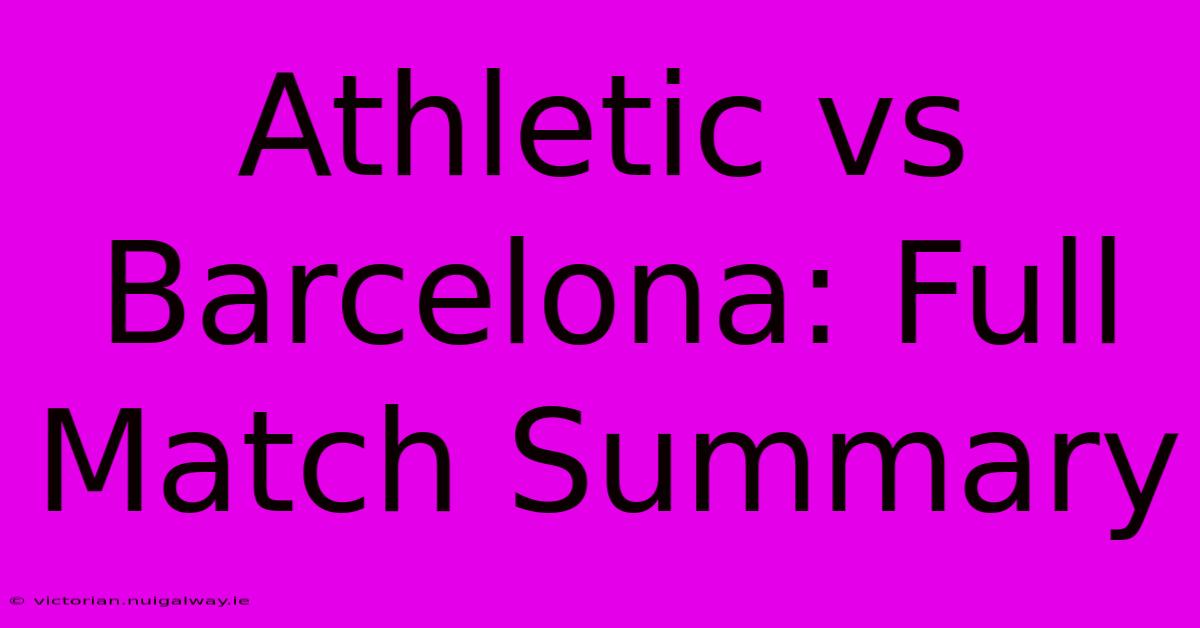 Athletic Vs Barcelona: Full Match Summary