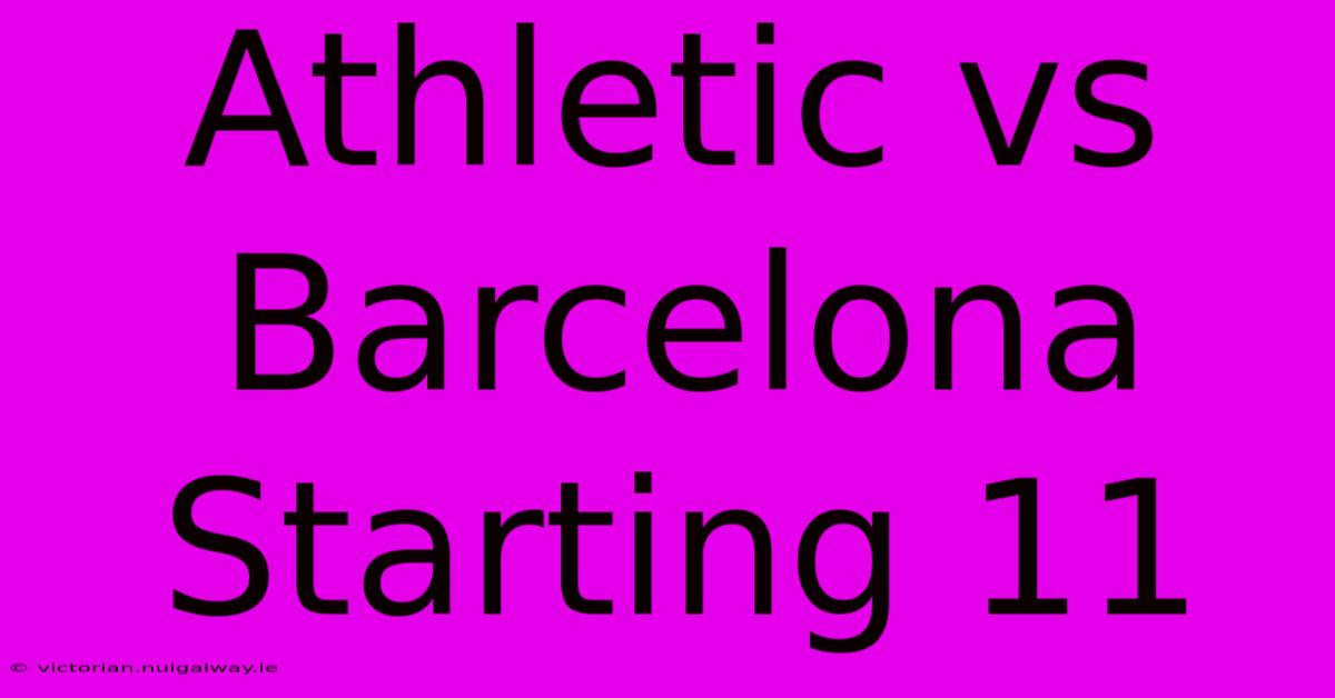 Athletic Vs Barcelona Starting 11