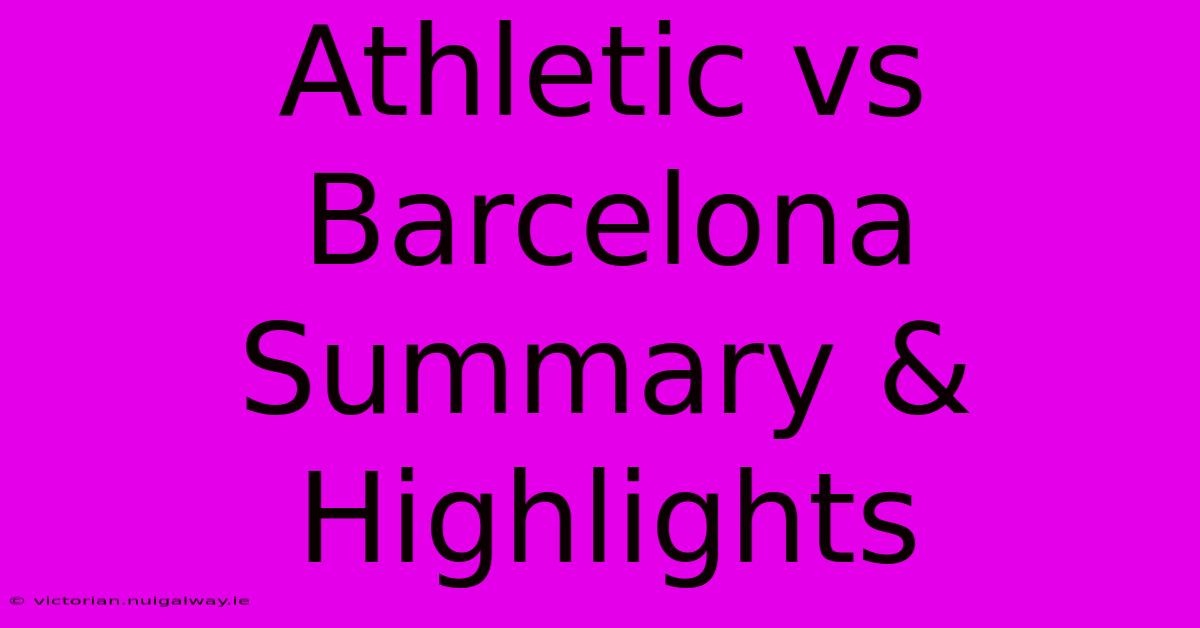 Athletic Vs Barcelona Summary & Highlights