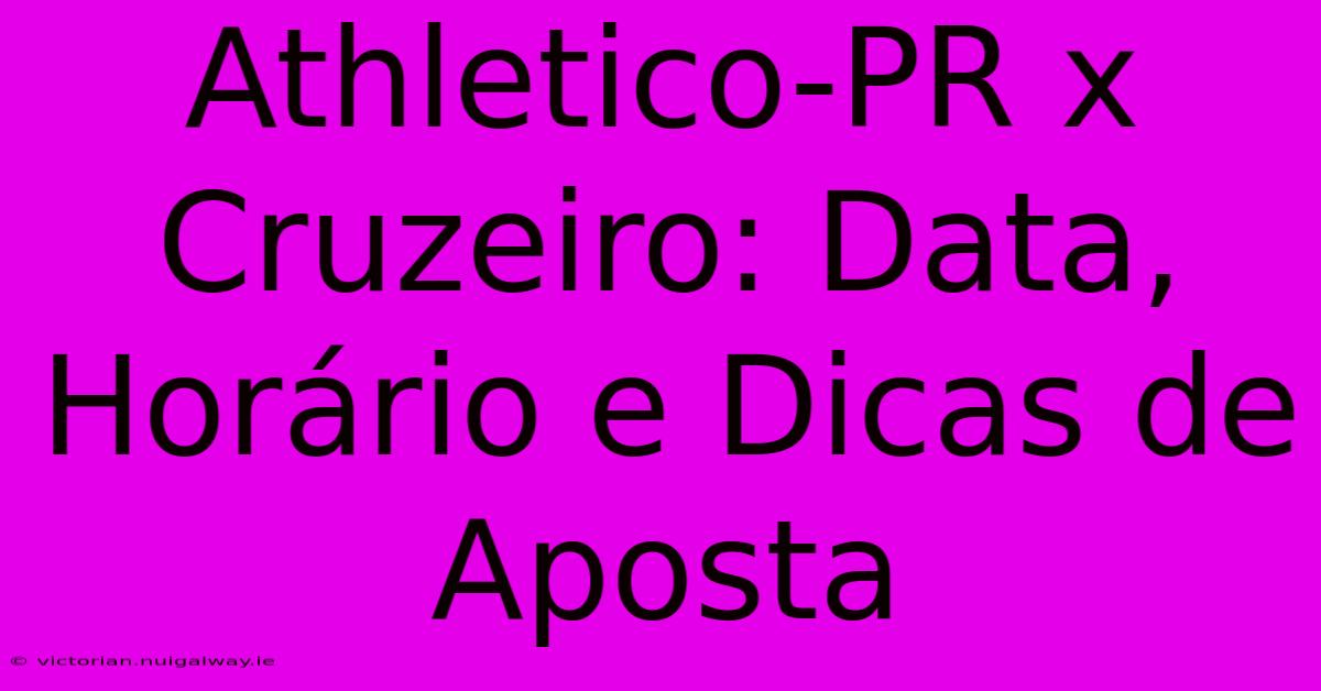 Athletico-PR X Cruzeiro: Data, Horário E Dicas De Aposta 