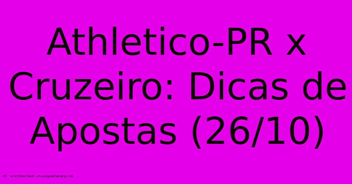 Athletico-PR X Cruzeiro: Dicas De Apostas (26/10)