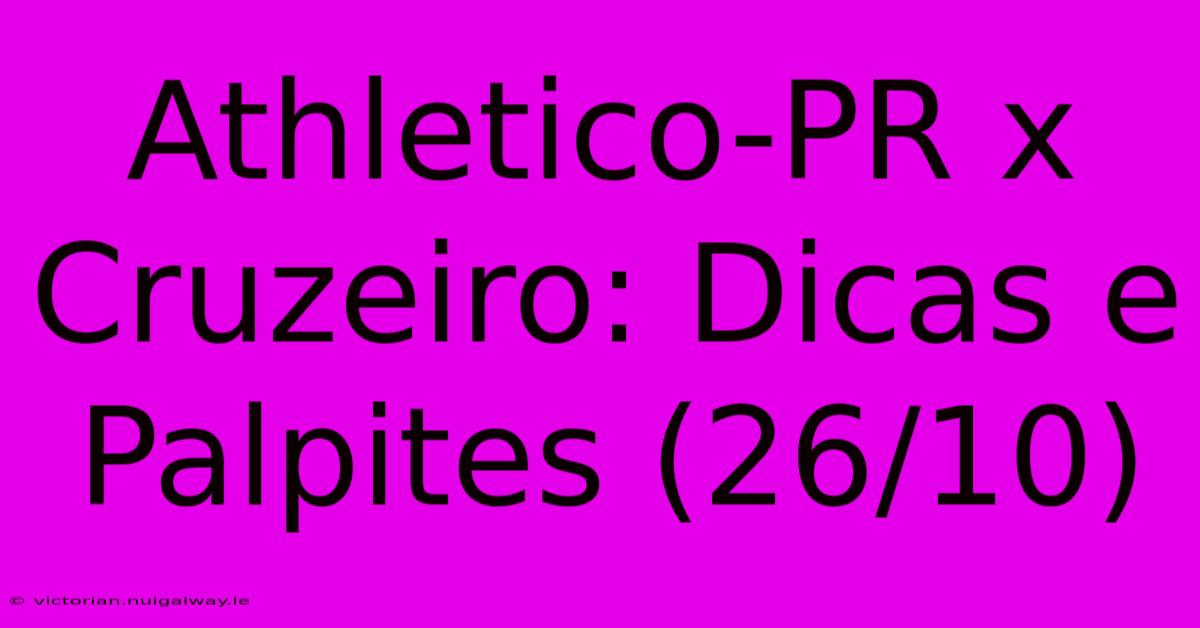 Athletico-PR X Cruzeiro: Dicas E Palpites (26/10)