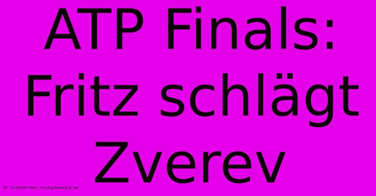 ATP Finals: Fritz Schlägt Zverev