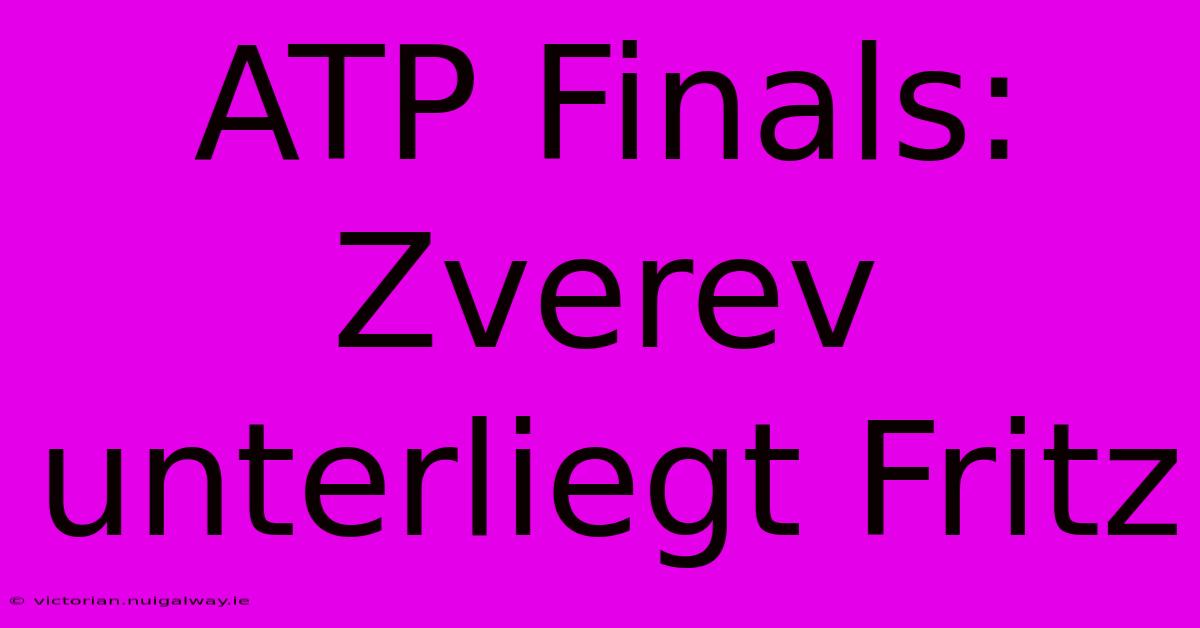 ATP Finals: Zverev Unterliegt Fritz