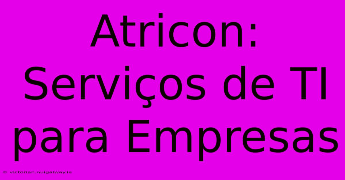 Atricon: Serviços De TI Para Empresas