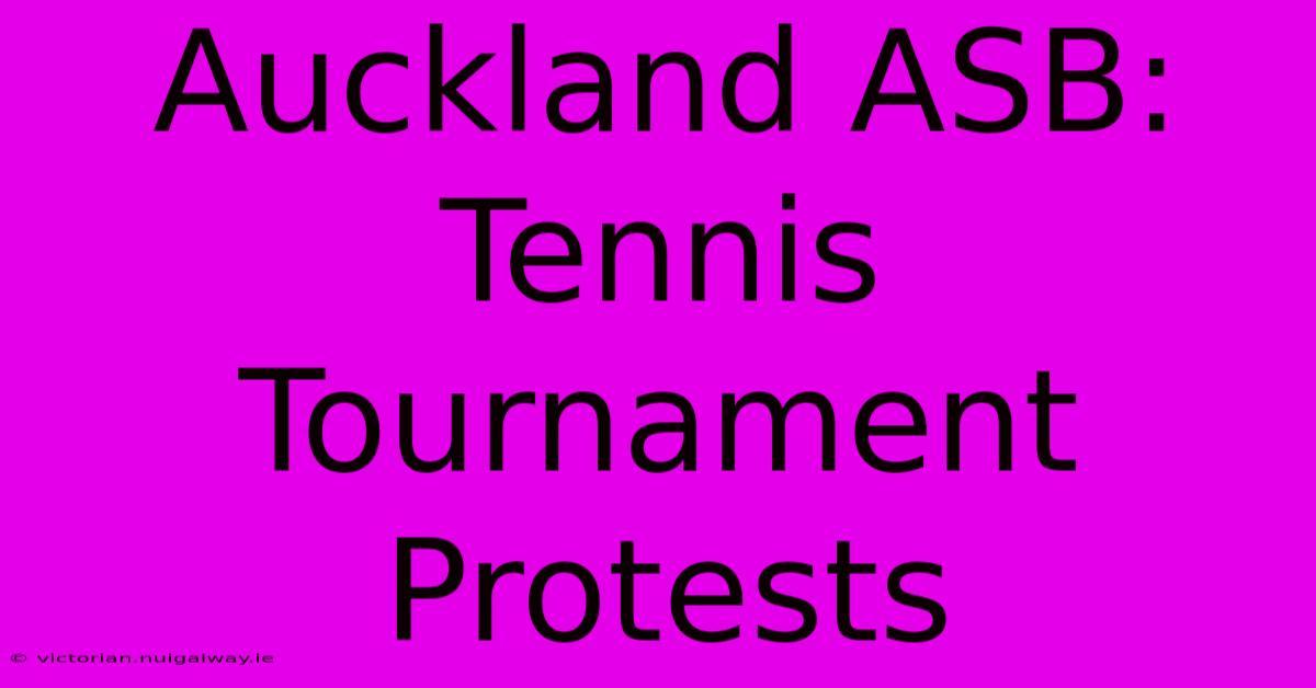 Auckland ASB: Tennis Tournament Protests