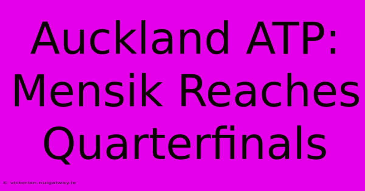 Auckland ATP: Mensik Reaches Quarterfinals