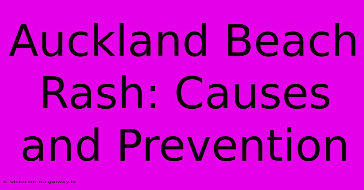 Auckland Beach Rash: Causes And Prevention