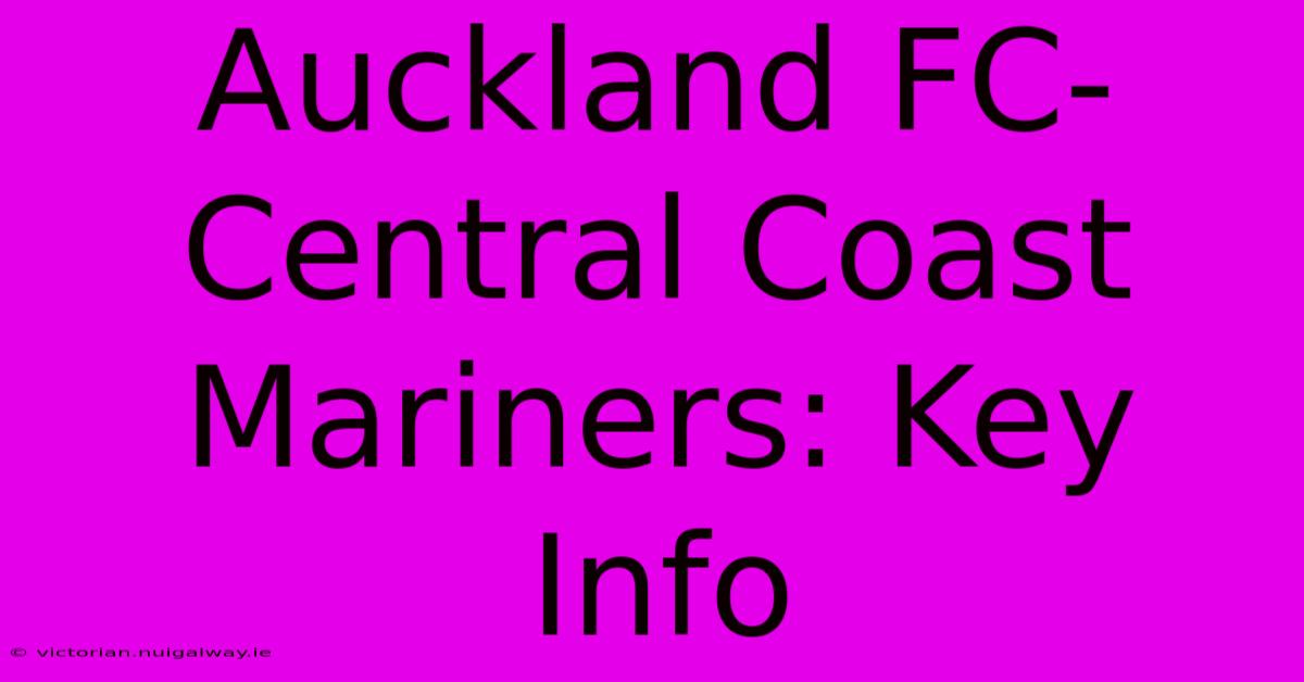 Auckland FC-Central Coast Mariners: Key Info