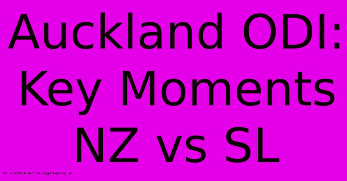 Auckland ODI: Key Moments NZ Vs SL