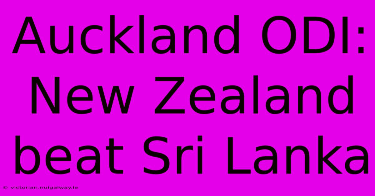 Auckland ODI: New Zealand Beat Sri Lanka