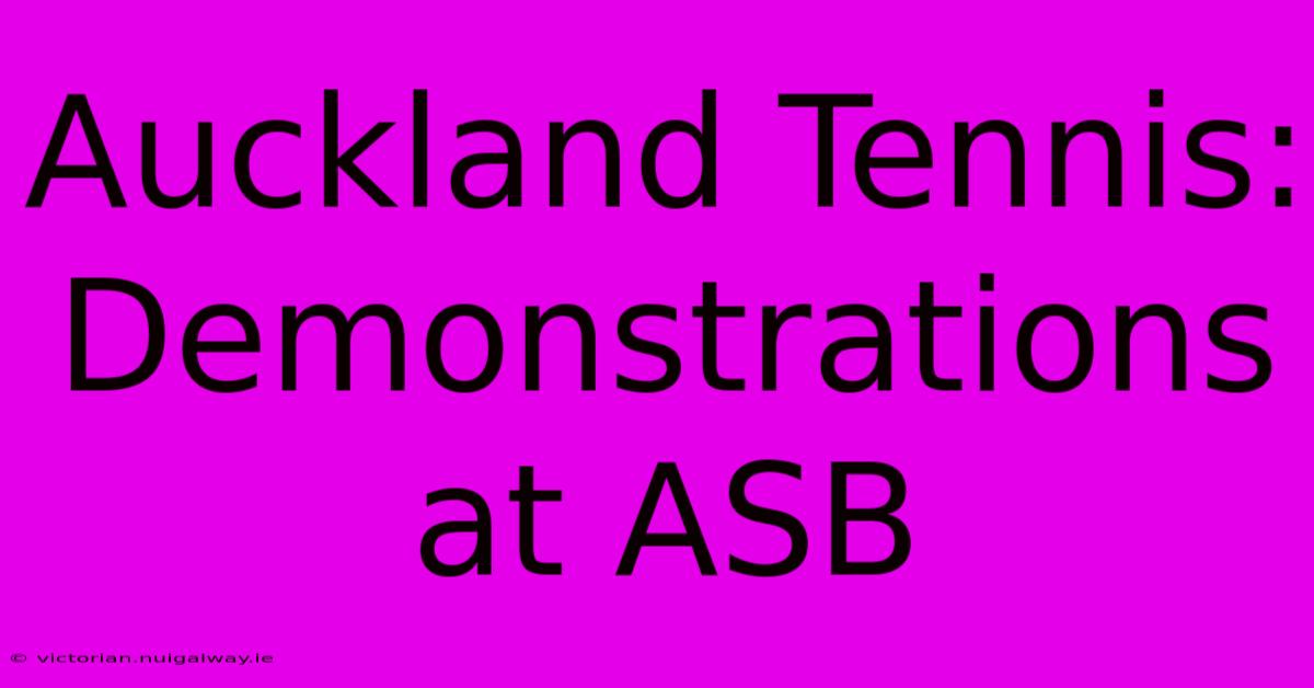 Auckland Tennis: Demonstrations At ASB