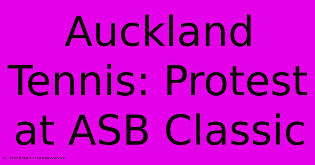 Auckland Tennis: Protest At ASB Classic