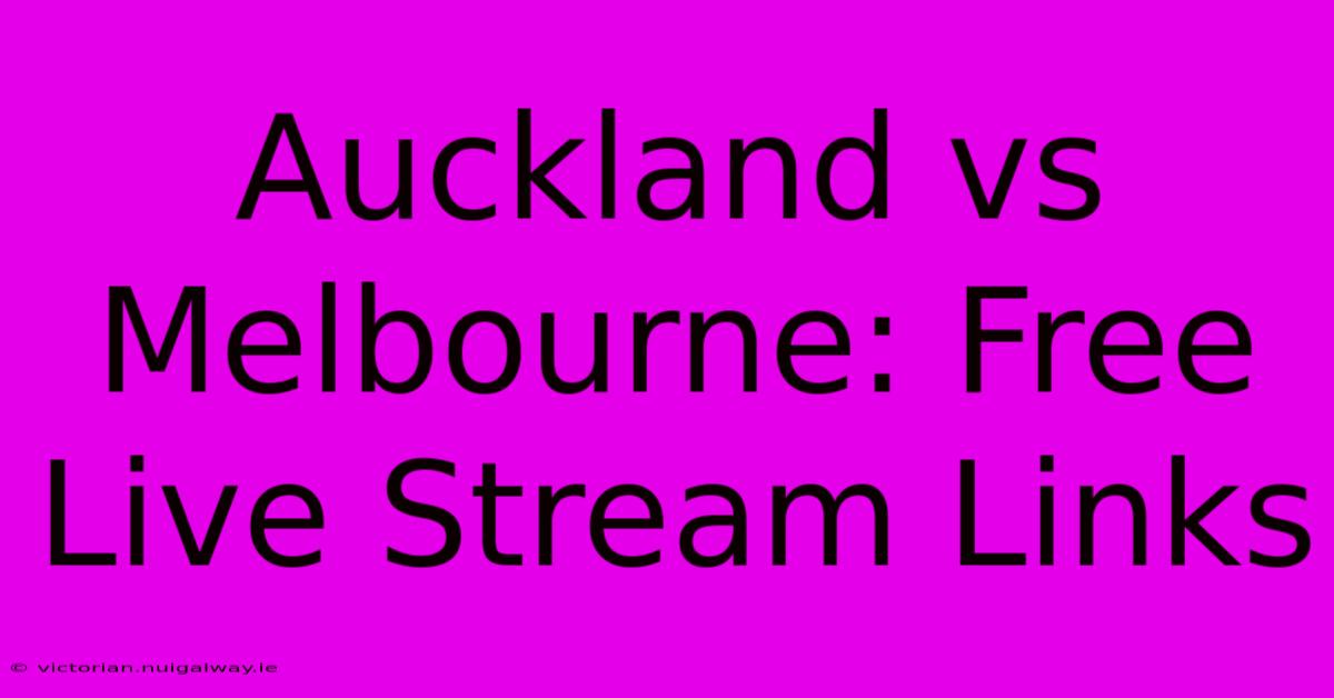 Auckland Vs Melbourne: Free Live Stream Links