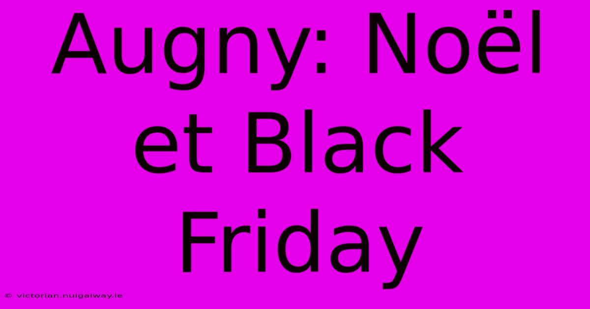 Augny: Noël Et Black Friday