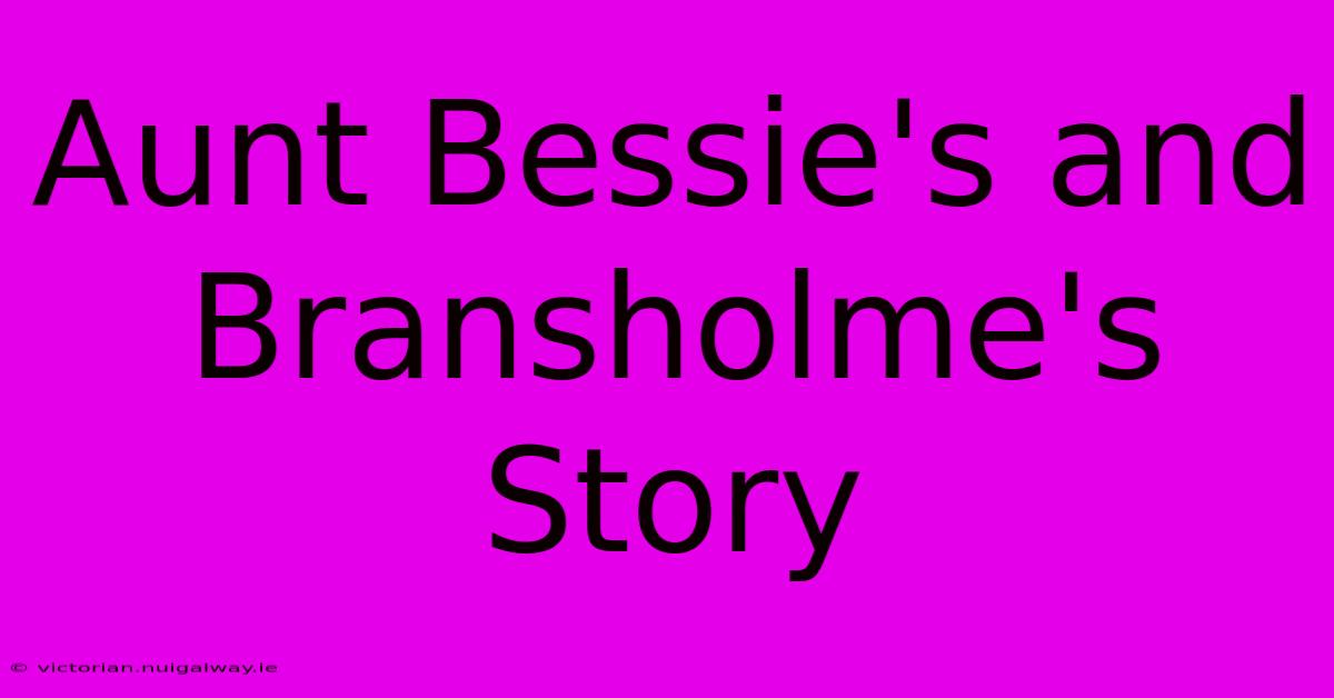 Aunt Bessie's And Bransholme's Story