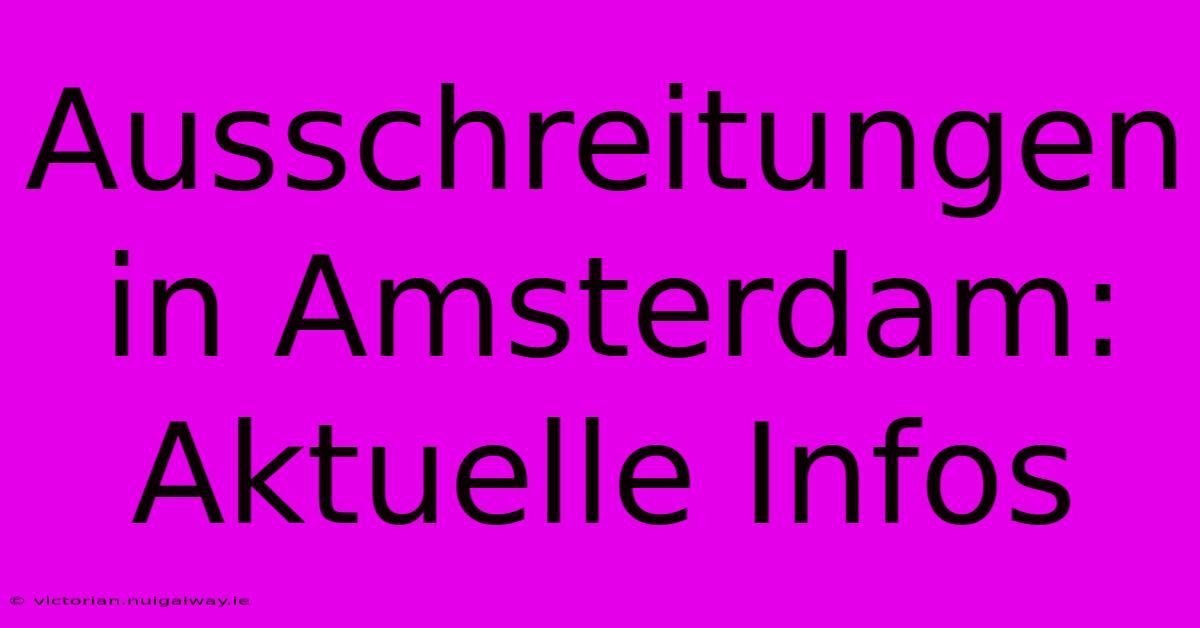 Ausschreitungen In Amsterdam: Aktuelle Infos