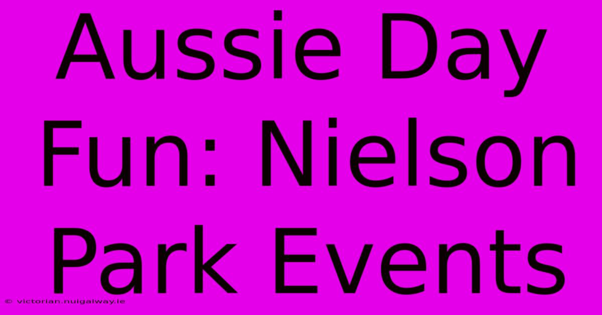 Aussie Day Fun: Nielson Park Events