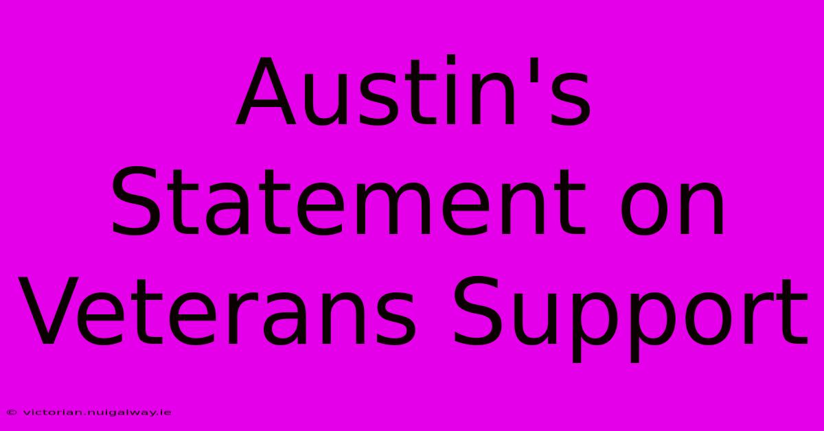 Austin's Statement On Veterans Support 