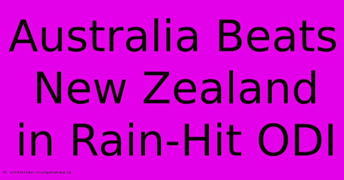 Australia Beats New Zealand In Rain-Hit ODI