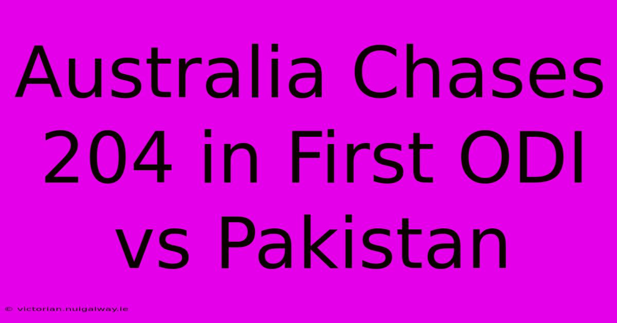 Australia Chases 204 In First ODI Vs Pakistan