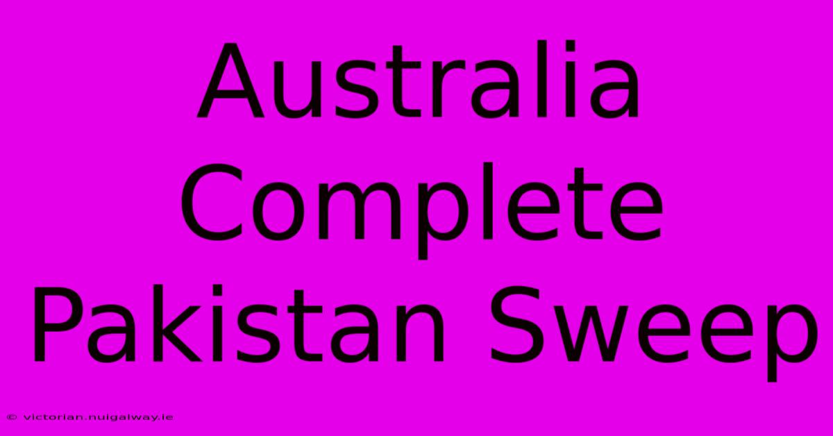 Australia Complete Pakistan Sweep