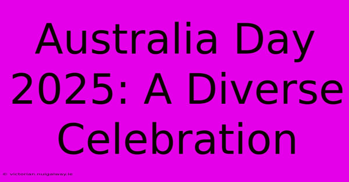 Australia Day 2025: A Diverse Celebration