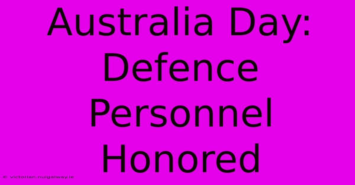 Australia Day: Defence Personnel Honored