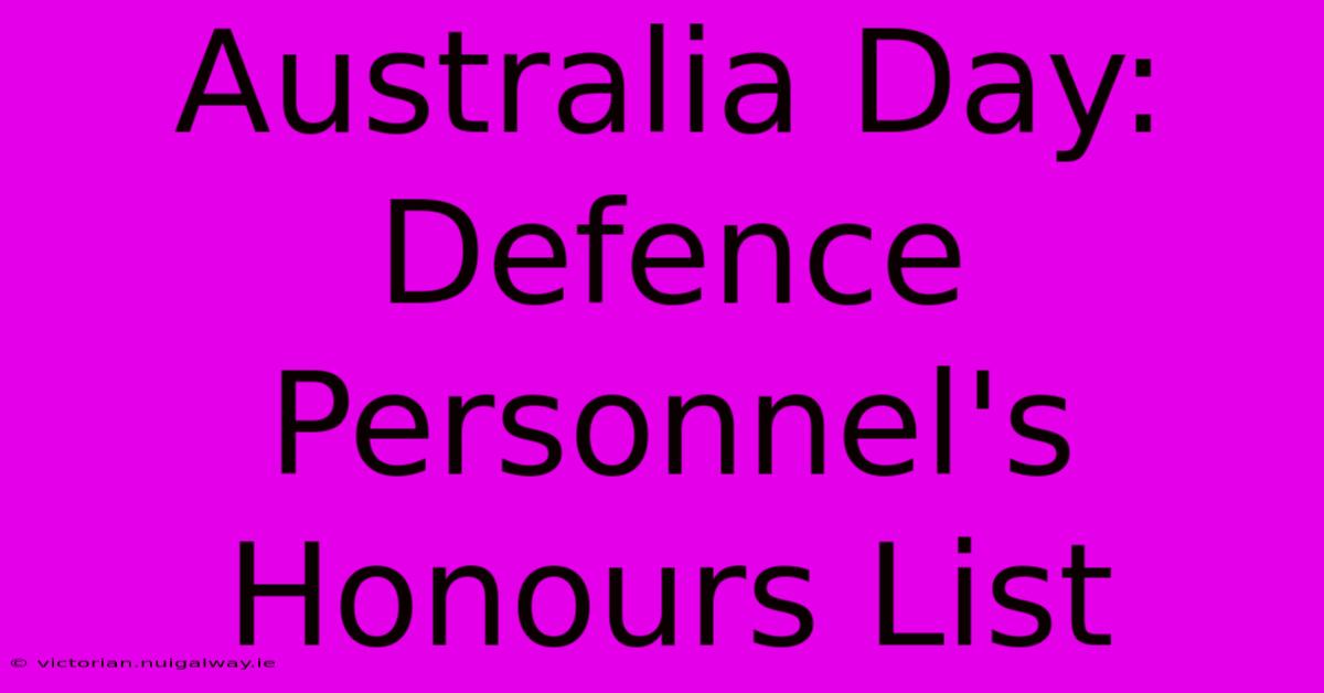 Australia Day: Defence Personnel's Honours List