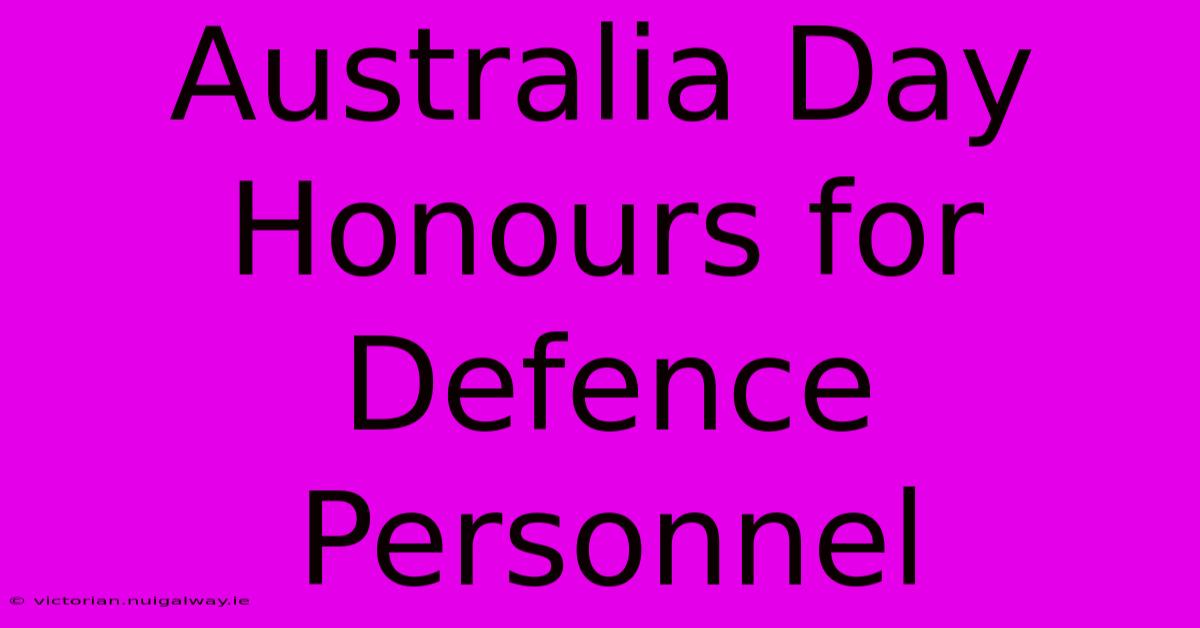 Australia Day Honours For Defence Personnel