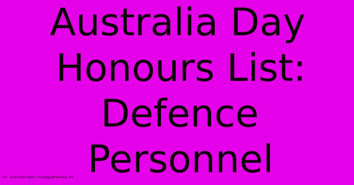 Australia Day Honours List: Defence Personnel