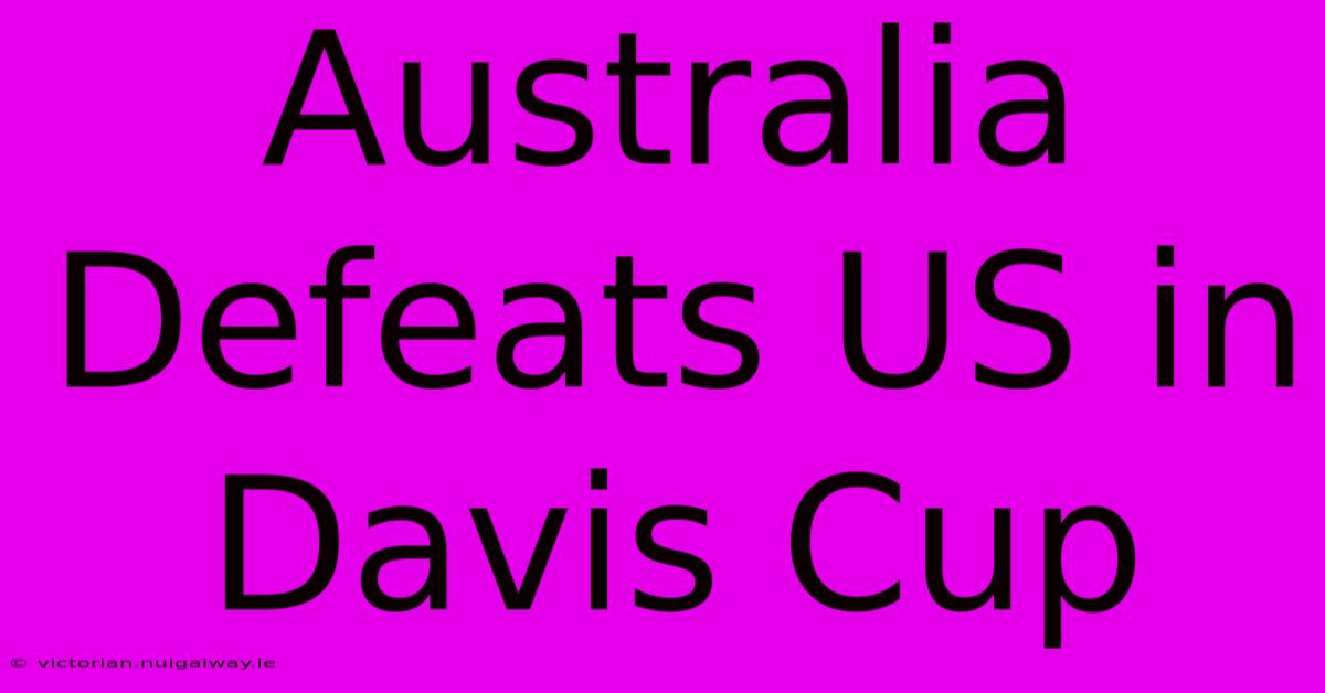 Australia Defeats US In Davis Cup