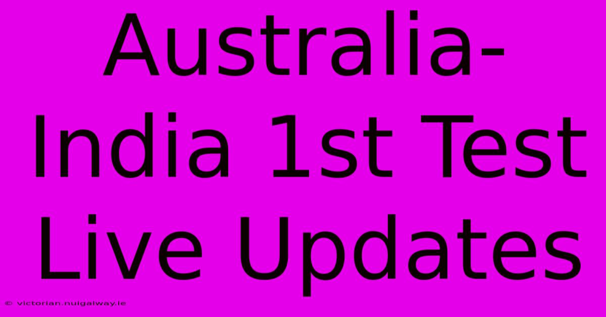 Australia-India 1st Test Live Updates