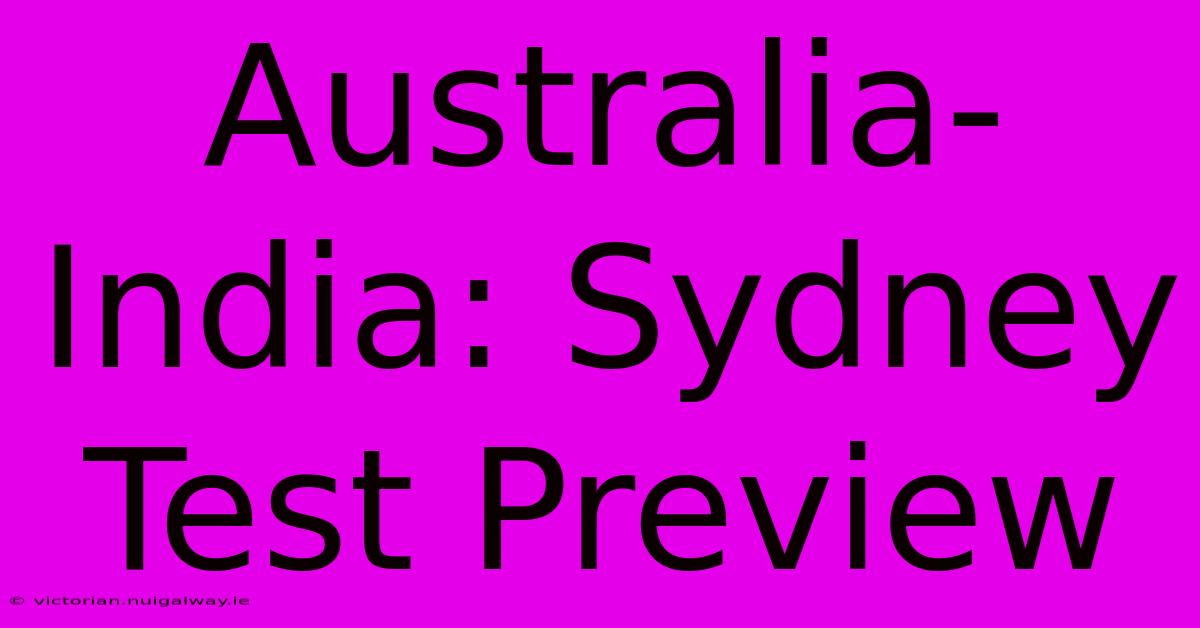 Australia-India: Sydney Test Preview