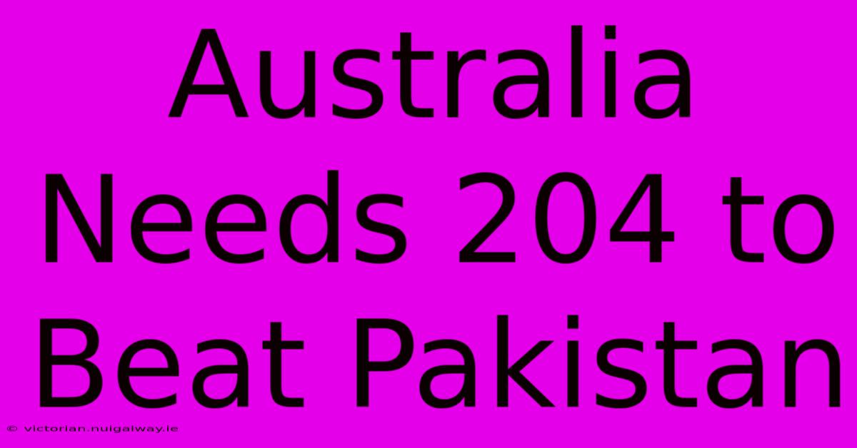 Australia Needs 204 To Beat Pakistan