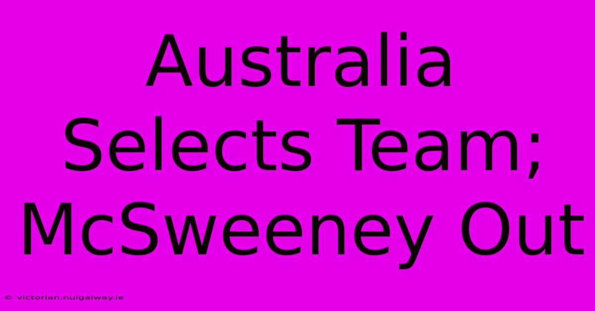 Australia Selects Team; McSweeney Out