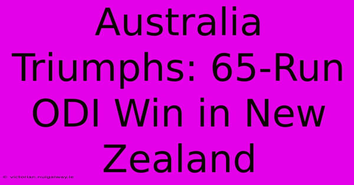 Australia Triumphs: 65-Run ODI Win In New Zealand